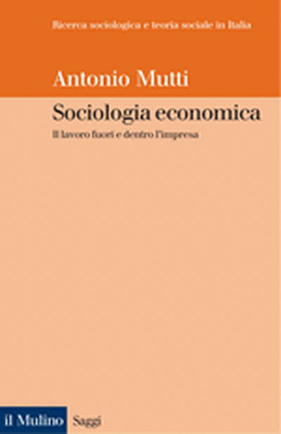 Cover Sociologia economica. Il lavoro fuori e dentro l'impresa