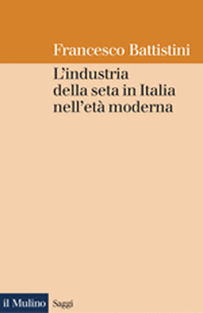Cover L'industria della seta in Italia nell'età moderna