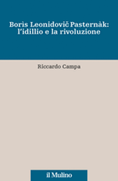 Cover Boris Leonidovic Pasternak: l'idillio e la rivoluzione