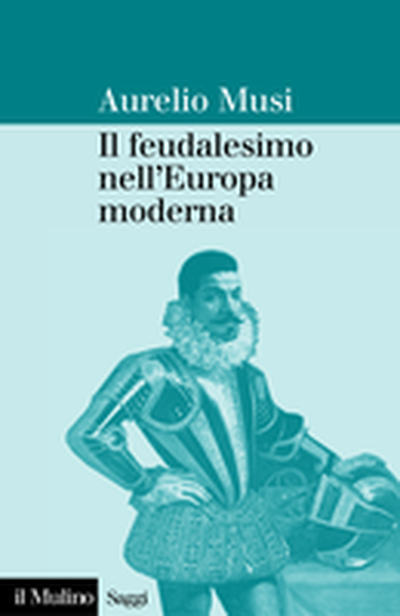 Copertina Il feudalesimo nell'Europa moderna