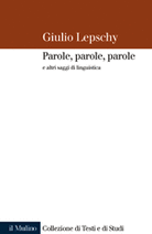 Parole, parole, parole e altri saggi di linguistica