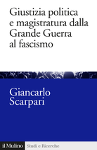 Giustizia politica e magistratura dalla Grande Guerra al fascismo