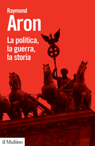 La politica, la guerra, la storia